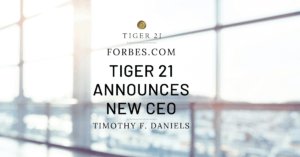 FORBES INTERVIEWS THE FOUNDER OF TIGER 21 AND ITS NEW CEO ON WHAT'S NEXT