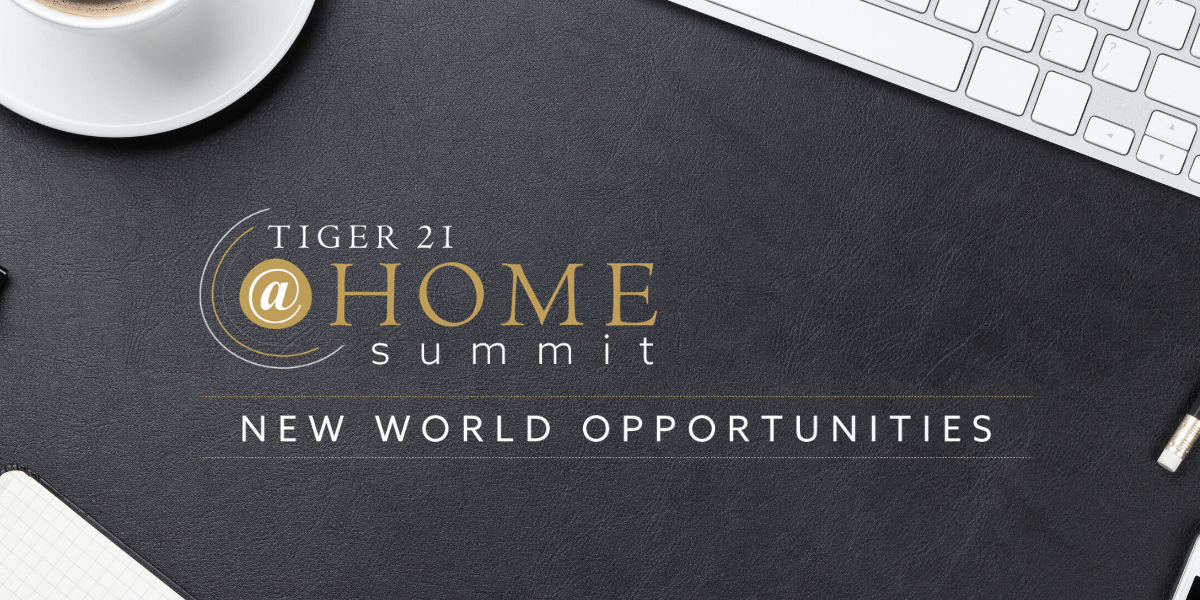 TIGER-21-@Home-Summit_-New-World-Opportunities