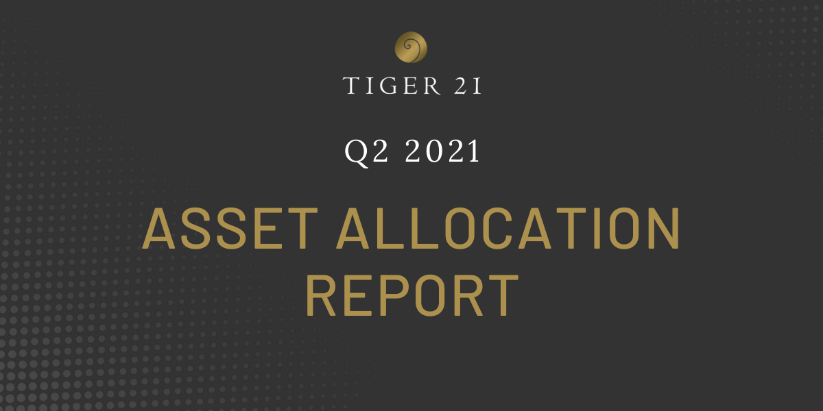 ASSET ALLOCATION REPORT 2021 2ND QUARTER TIGER 21