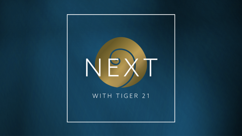 Now Introducing: NEXT with TIGER 21 Podcast, Season 1 - TIGER 21